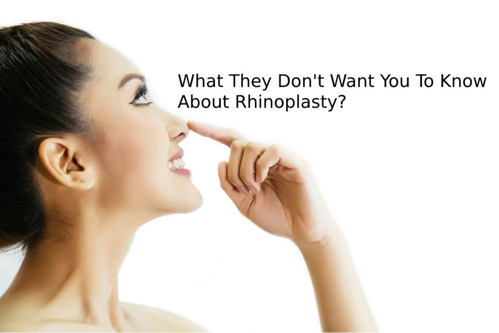 What They Don't Want You To Know About Rhinoplasty?