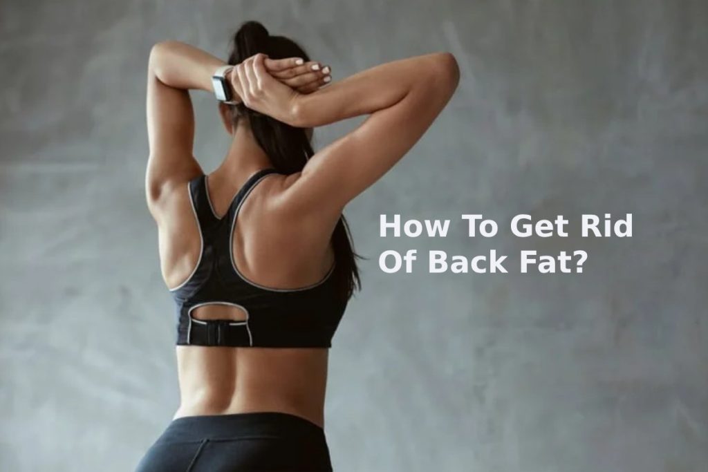 How To Get Rid Of Back Fat?